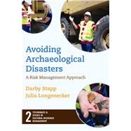 Avoiding Archaeological Disasters: Risk Management for Heritage Professionals by Stapp,Darby C, 9781598741612