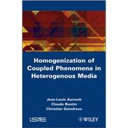 Homogenization of Coupled Phenomena in Heterogenous Media by Auriault, Jean-Louis; Boutin, Claude; Geindreau, Christian, 9781848211612