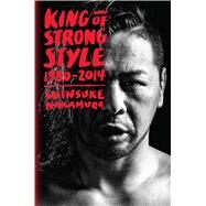 King of Strong Style by Nakamura, Shinsuke; Allen, Jocelyne, 9781974701612