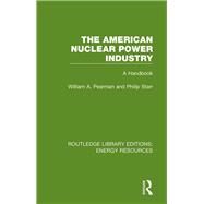 The American Nuclear Power Industry by Pearman, William A.; Starr, Philip, 9780367231613