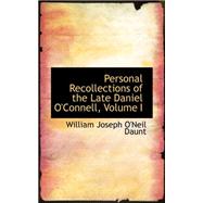 Personal Recollections of the Late Daniel O'connell by Joseph O'Neil Daunt, William, 9780559221613