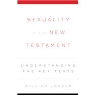 Sexuality in the New Testament by Loader, William, 9780664231613