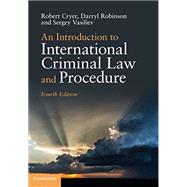 An Introduction to International Criminal Law and Procedure by Cryer, Robert; Robinson, Darryl; Vasiliev, Sergey, 9781108741613