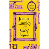 My Book of Treasures National Treasure Dame Joanna Lumley's collection of favourite writings by Lumley, Joanna, 9781399741613