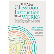 The New Classroom Instruction That Works by Bryan Goodwin; Kristin Rouleau; Cheryl Abla; Karen Baptiste; Tonia Gibson; Michele Kimball, 9781416631613