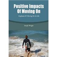 Positive Impacts of Moving on by Wright, Joseph, 9781506101613