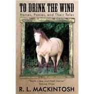 To Drink the Wind by Mackintosh, R. L.; Greer, Elizabeth T., 9781508631613