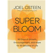 Superbloom 90 Days of Growth, Encouragement, and Hope for all Seasons of Life by Osteen, Joel, 9781546011613