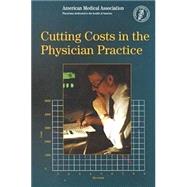 Cutting Costs in the Physician Practice by Whiteman, Alan S., 9781579471613