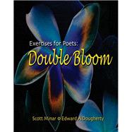 Exercises for Poets Double Bloom Workbook by Minar, Scott; Dougherty, Edward A., 9780131741614