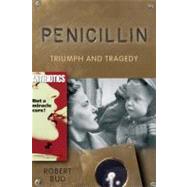 Penicillin Triumph and Tragedy by Bud, Robert, 9780199541614
