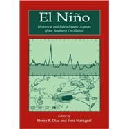 El Niño: Historical and Paleoclimatic Aspects of the Southern Oscillation by Edited by Henry F. Diaz , Vera Markgraf, 9780521111614