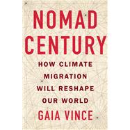 Nomad Century by Gaia Vince, 9781250821614