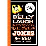 Belly Laugh Scary, Spooky Halloween Jokes for Kids by Sky Pony Press; Paterson, Alex, 9781510741614