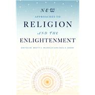 New Approaches to Religion and the Enlightenment by Mcinelly, Brett C.; Kerry, Paul E., 9781683931614