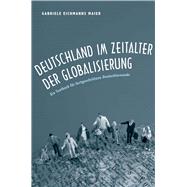 Deutschland im Zeitalter der Globalisierung by Maier, Gabriele Eichmanns, 9780300191615