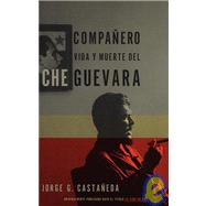 Compaero Vida y muerte del Che Guevara--Spanish-language edition by CASTAEDA, JORGE G., 9780679781615