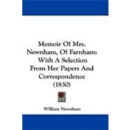Memoir of Mrs Newnham, of Farnham : With A Selection from Her Papers and Correspondence (1830) by Newnham, William, 9781104211615