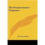 The Frontiersman's Vengeance by Van Gordon, Scott, 9781419131615