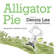 Alligator Pie by Lee, Dennis; Nichols, Sandy, 9781443411615