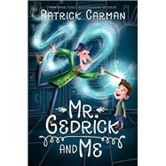 Mr. Gedrick and Me by Carman, Patrick, 9780062421616