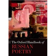 The Oxford Handbook of Russian Poetry by Ciepiela, Catherine; Golburt, Luba; Sandler, Stephanie, 9780197541616