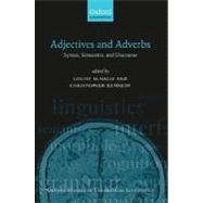 Adjectives and Adverbs Syntax, Semantics, and Discourse by McNally, Louise; Kennedy, Christopher, 9780199211616