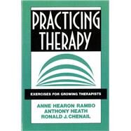 Practicing Therapy Exercises for Growing Therapists by Chenail, Ronald J.; Heath, Anthony; Rambo, Anne Hearon, 9780393701616