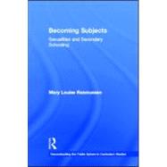 Becoming Subjects: Sexualities and Secondary Schooling by Rasmussen; Mary Louise, 9780415951616