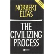 The Civilizing Process Sociogenetic and Psychogenetic Investigations by Elias, Norbert, 9780631221616