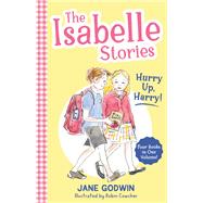 The Isabelle Stories: Volume 2 Hurry Up, Harry! by Godwin, Jane, 9780734421616