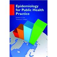 Epidemiology for Public Health Practice by Friis, Robert H., Ph.D.; Sellers, Thomas A., Ph.D., 9780763751616