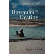 Hawaiian Destiny by Norrie, Margaret J., 9781462071616