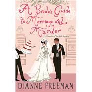 A Bride's Guide to Marriage and Murder by Freeman, Dianne, 9781496731616