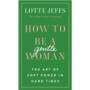 How to be a Gentlewoman by Lotte Jeffs, 9781788401616
