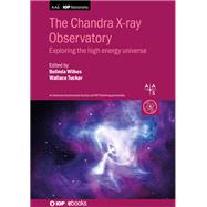 Chandra X-ray Observatory Exploring the High Energy Universe by Wilkes, Dr. Belinda; Tucker, Dr. Wallace, 9780750321617