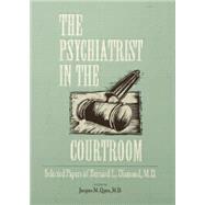 The Psychiatrist in the Courtroom: Selected Papers of Bernard L. Diamond, M.D. by Quen,Jacques M., 9781138881617