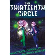The Thirteenth Circle by MarcyKate Connolly; Kathryn Holmes, 9781250891617