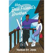 Her Best Friend's Brother by Yahrah St. John, 9781335581617