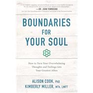 Boundaries for Your Soul by Cook, Alison, Ph.d.; Miller, Kimberly, 9781400201617
