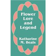 Flower Lore and Legend by Beals, Katharine M., 9781410101617