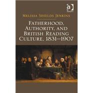 Fatherhood, Authority, and British Reading Culture, 1831-1907 by Jenkins,Melissa Shields, 9781472411617