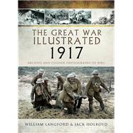 The Great War Illustrated 1917 by Langford, William; Holroyd, Jack, 9781473881617