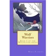 Wolf Warriors by Fleming, Mark, 9781519101617