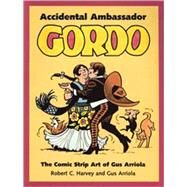 Accidental Ambassador Gordo by Harvey, Robert C., 9781578061617