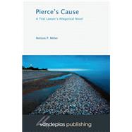 Pierce's Cause by Miller, Nelson P., 9781600421617