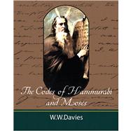 The Codes of Hammurabi and Moses by W. W. Davies Ph. D., Ph. D., 9781604241617