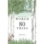 Around the World in 80 Trees (The perfect gift for tree lovers) by Drori, Jonathan; Clerc, Lucille, 9781786271617