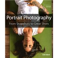 Portrait Photography From Snapshots to Great Shots by Valind, Erik, 9780321951618