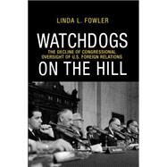 Watchdogs on the Hill by Fowler, Linda L., 9780691151618